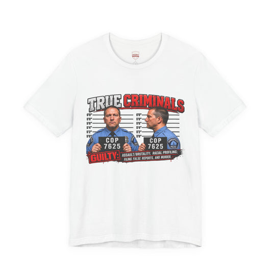 T‑Shirt — "True Criminals: Cop 7625 Mugshot"  Tee