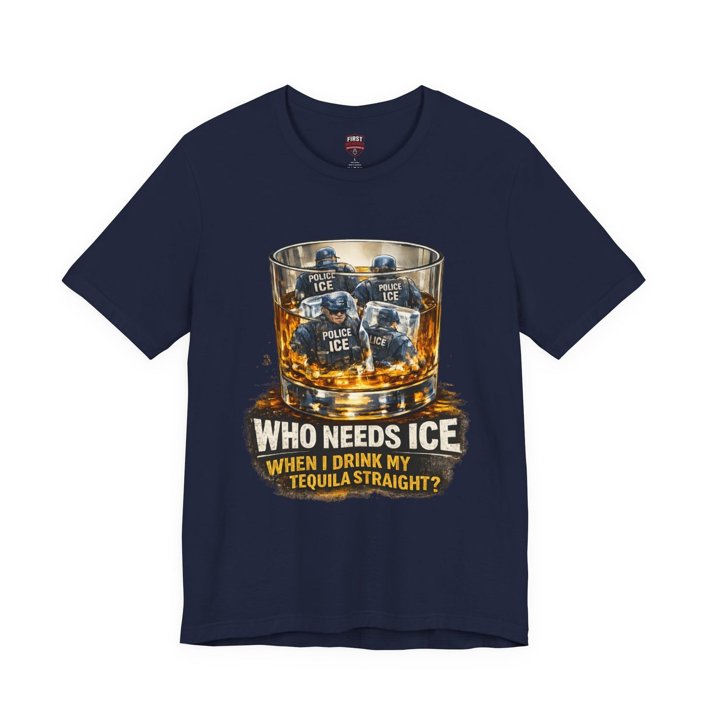 "Who Needs Ice When I Drink My Tequila Straight?" Glass Graphic Tee- T-Shirt